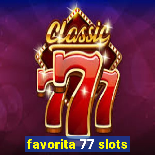 favorita 77 slots